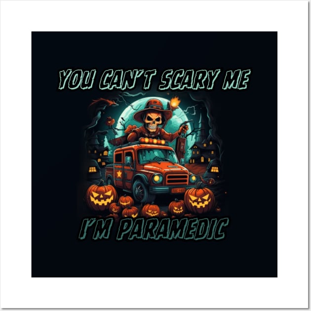 You can't scare me, I'm a paramedic! Halloween time Wall Art by Pattyld